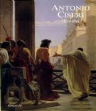 Omaggio ad Antonio Ciseri 1821-1891 : dipinti e disegni delle Gallerie fiorentine